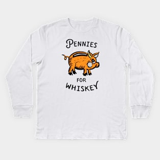 Pennies For Whiskey: Funny Piggy Bank Art Kids Long Sleeve T-Shirt